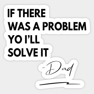 Dad Rap If There Was a Problem Sticker